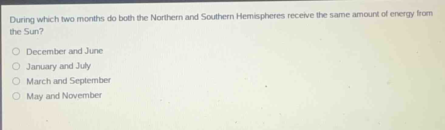 during which two months do both the northern and southern hemispheres r…