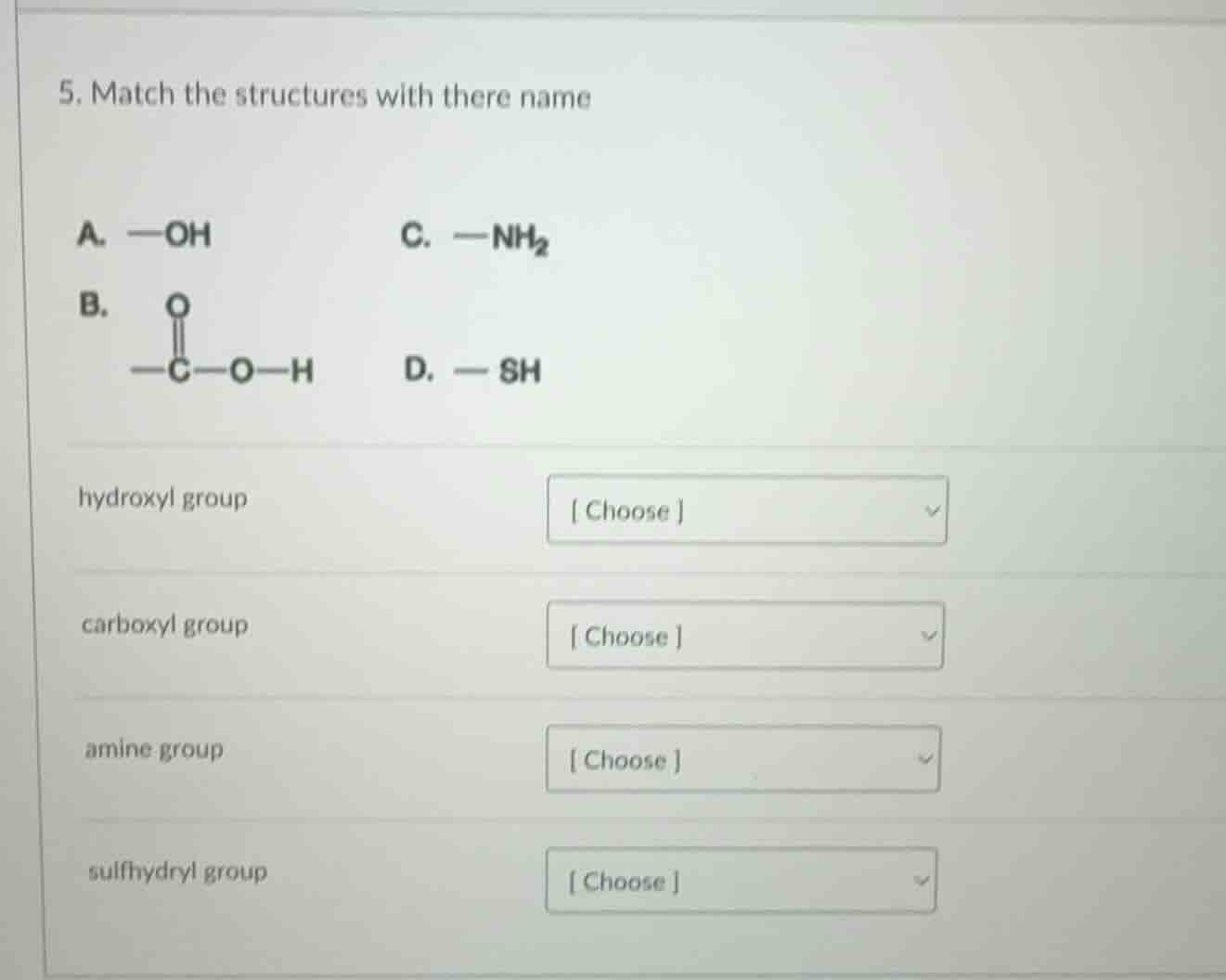 5. match the structures with there name a. —oh c. —nh₂ b. —c—o—h d. — s…