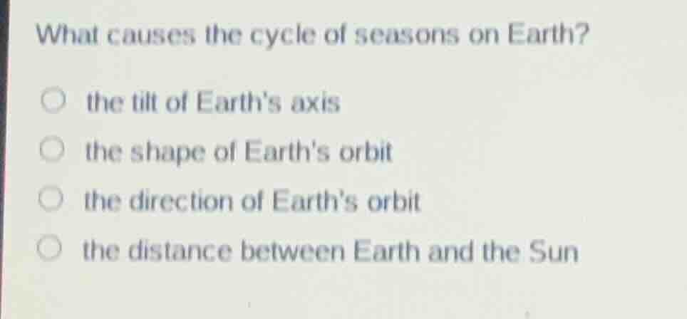 what causes the cycle of seasons on earth? the tilt of earths axis the …