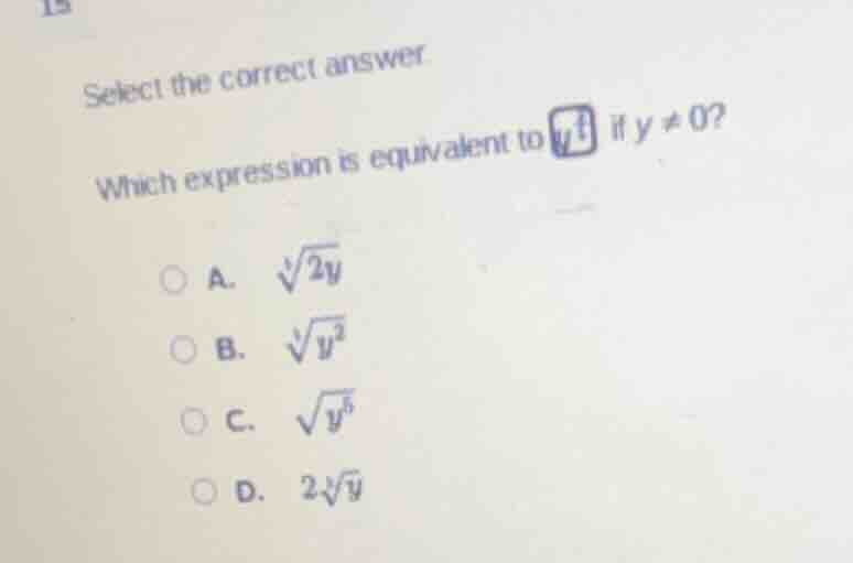 select the correct answer which expression is equivalent to (sqrt4{y^2}…