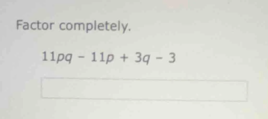 factor completely. 11pq - 11p + 3q - 3