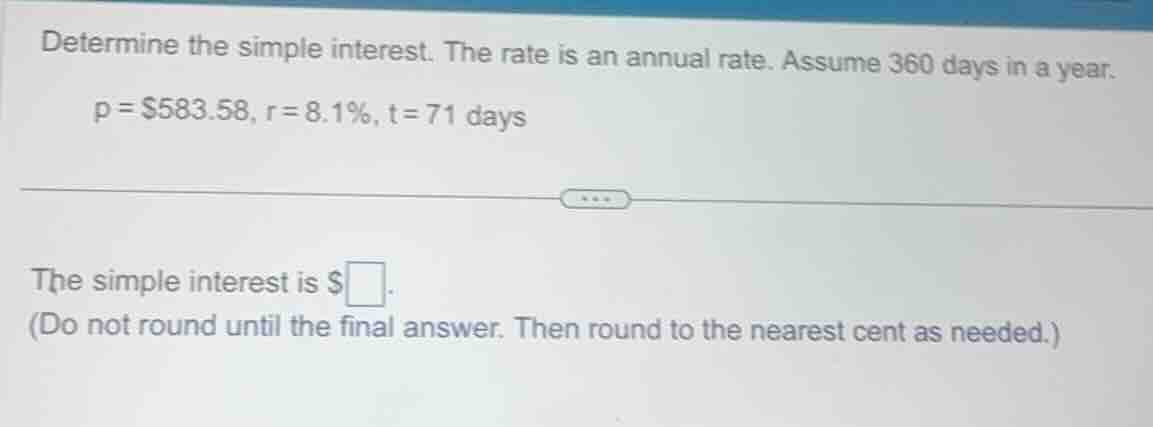 determine the simple interest. the rate is an annual rate. assume 360 d…