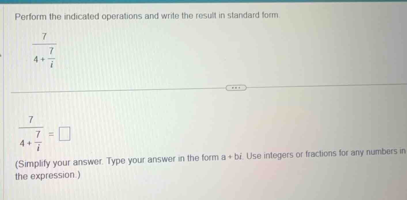 perform the indicated operations and write the result in standard form.…