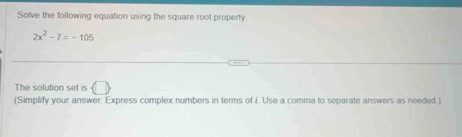 solve the following equation using the square root property. $2x^2 - 7 …