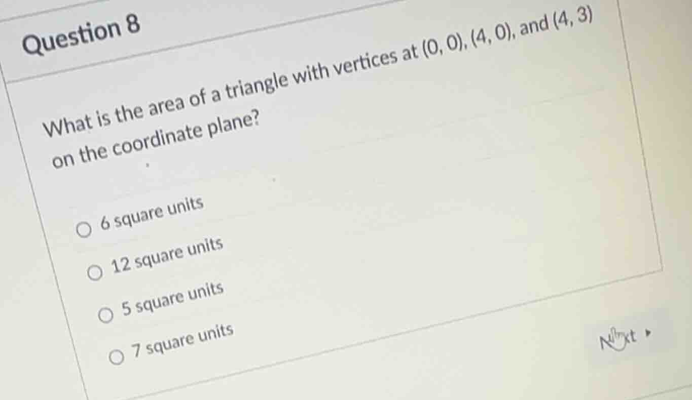 question 8 what is the area of a triangle with vertices at (0, 0), (4, …