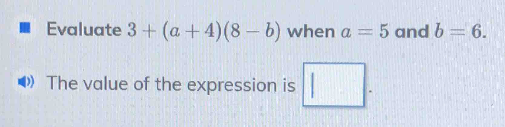 evaluate $3 + (a + 4)(8 - b)$ when $a = 5$ and $b = 6$. the value of th…