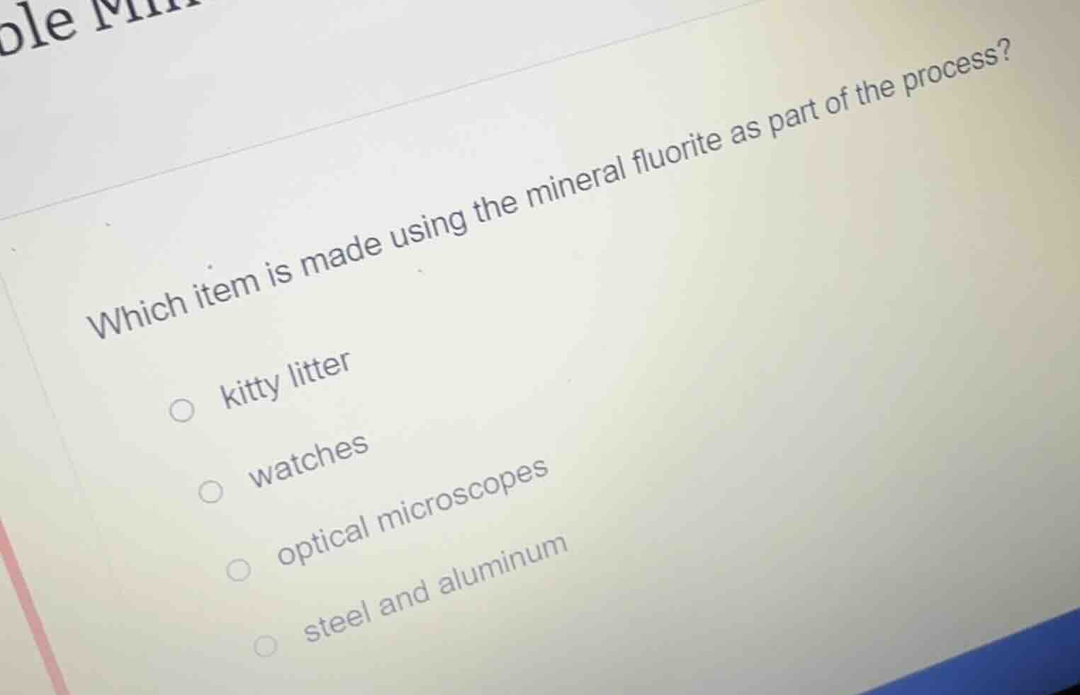 which item is made using the mineral fluorite as part of the process? ○…