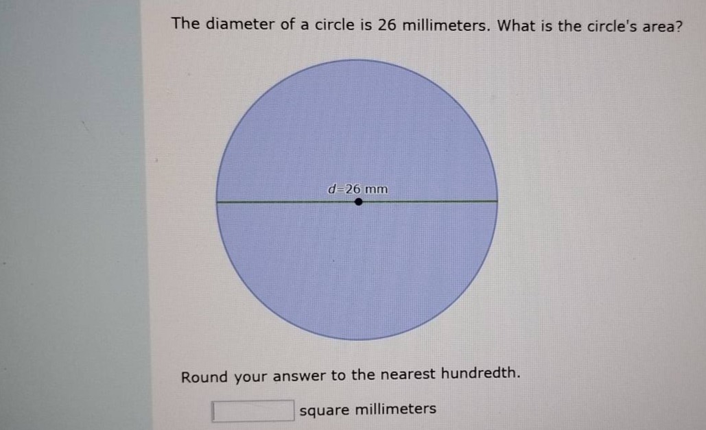 the diameter of a circle is 26 millimeters. what is the circles area? r…