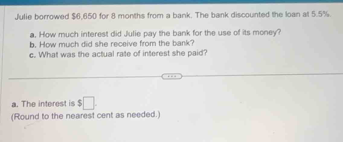 julie borrowed $6,650 for 8 months from a bank. the bank discounted the…
