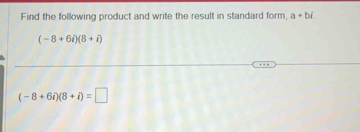 find the following product and write the result in standard form, a + b…