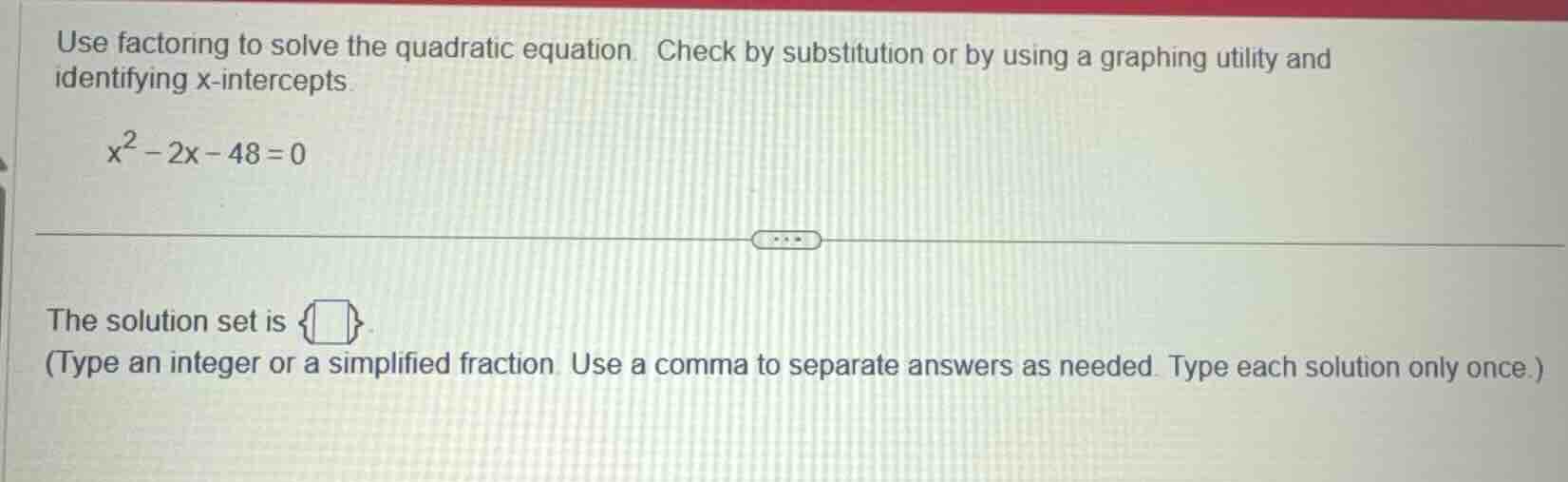 use factoring to solve the quadratic equation. check by substitution or…