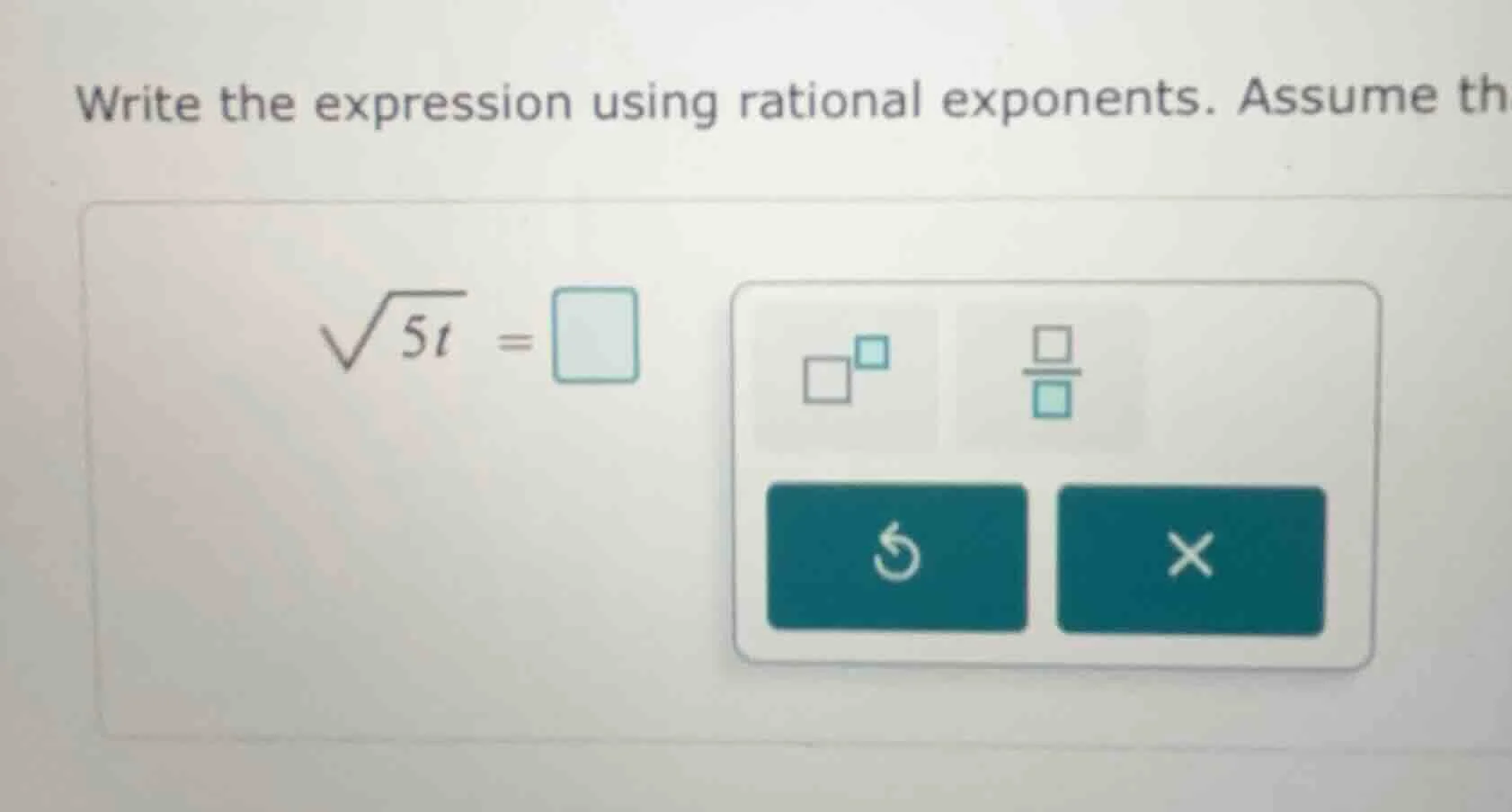 write the expression using rational exponents. assume th\\(\\sqrt{5t} =…