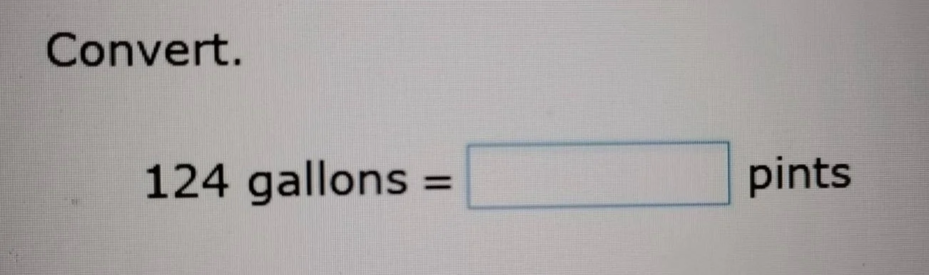 convert. 124 gallons = \\boxed{} pints