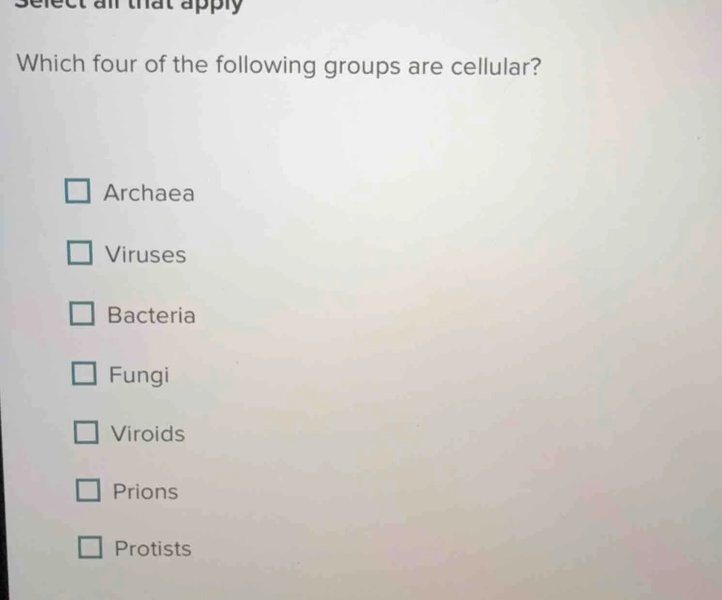 select all that apply which four of the following groups are cellular? …