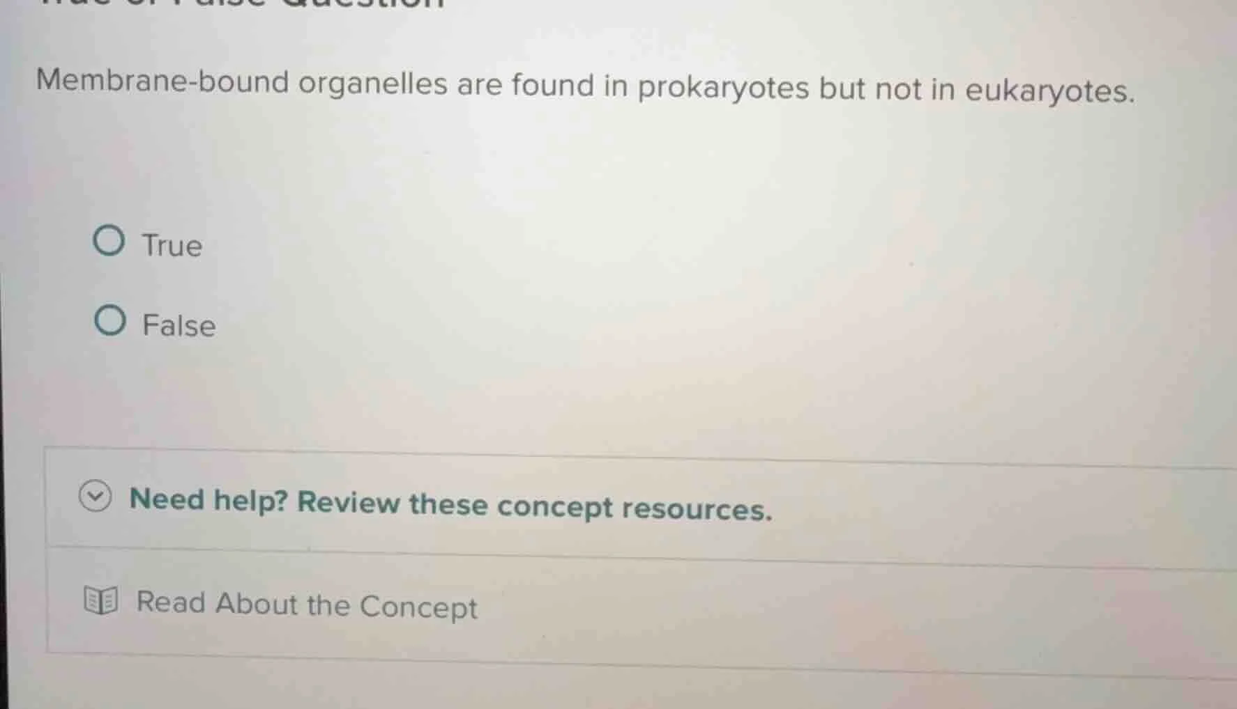 membrane-bound organelles are found in prokaryotes but not in eukaryote…