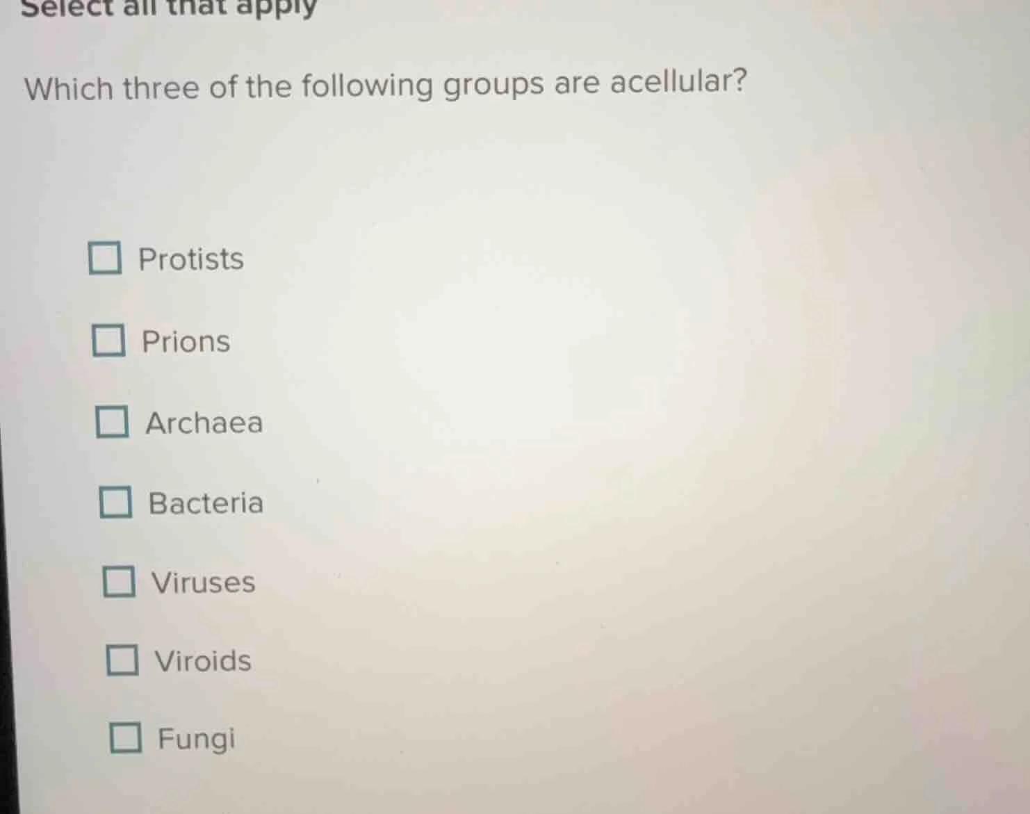 select all that apply which three of the following groups are acellular…