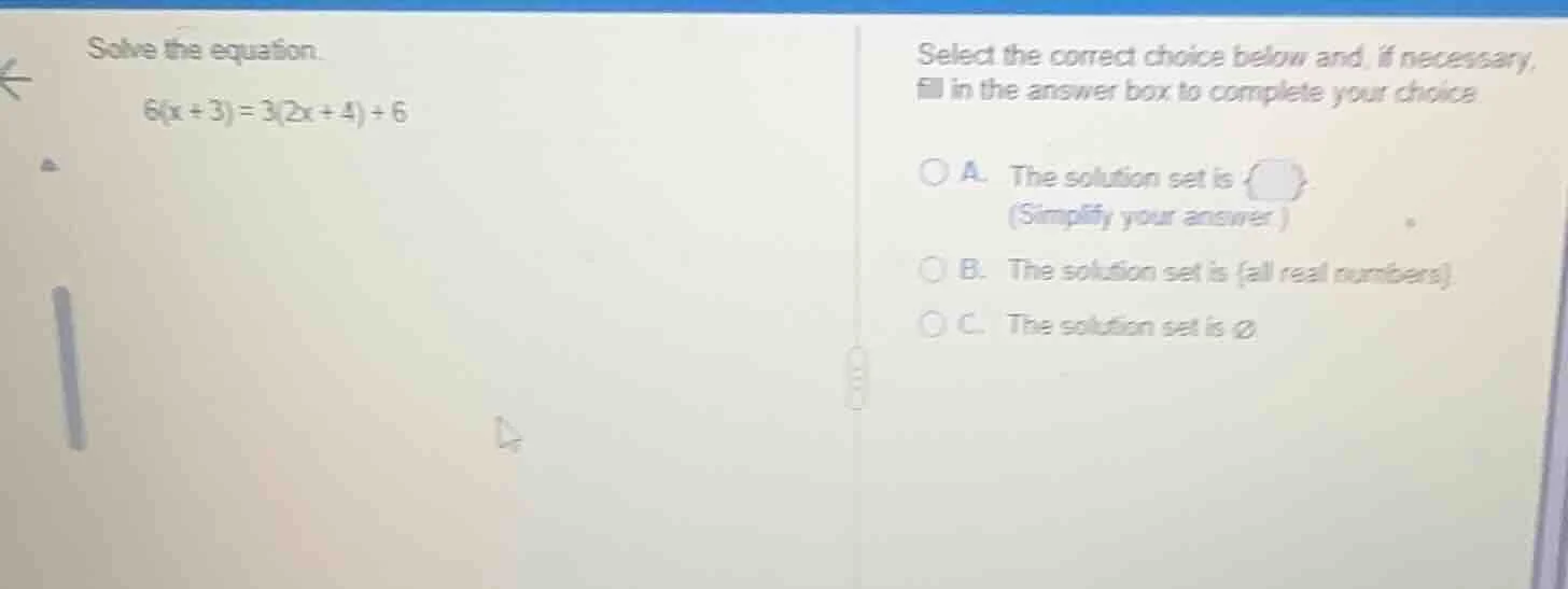 solve the equation. 6(x + 3) = 3(2x + 4) + 6 select the correct choice …