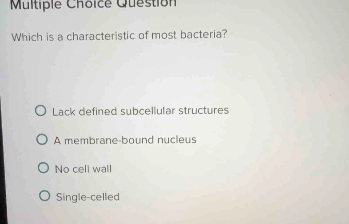 multiple choice question which is a characteristic of most bacteria? la…