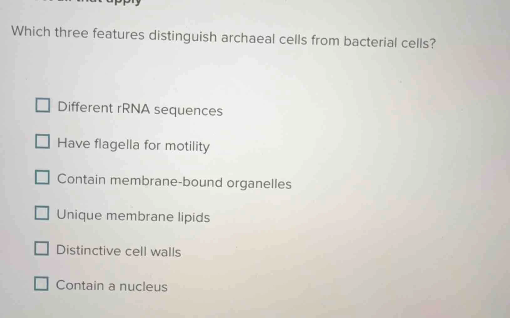 which three features distinguish archaeal cells from bacterial cells? d…