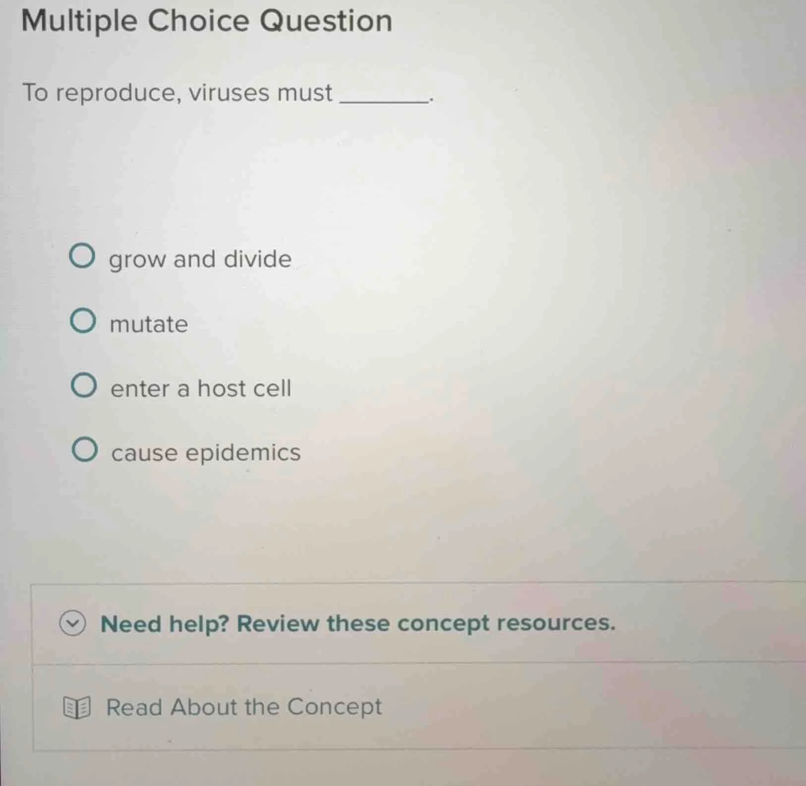 multiple choice question to reproduce, viruses must ______. - grow and …