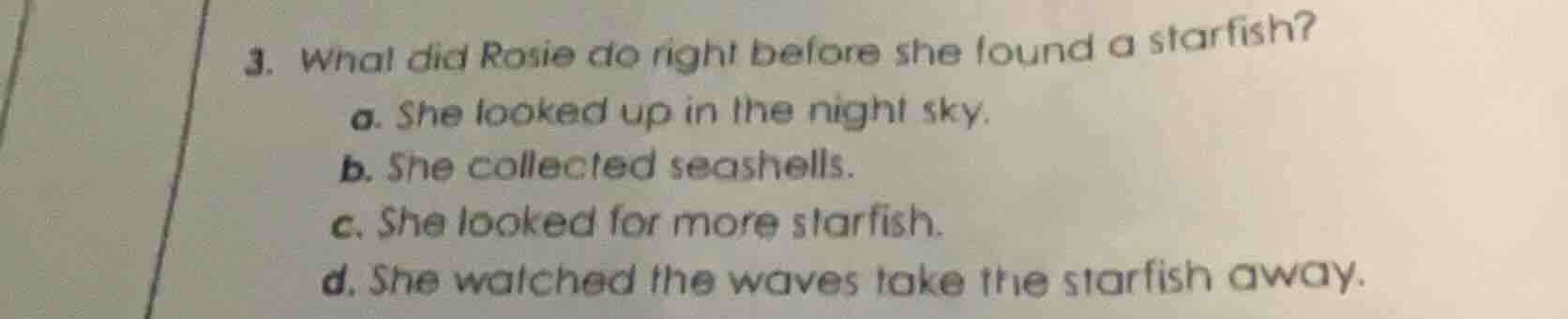 3. what did rosie do right before she found a starfish? a. she looked u…