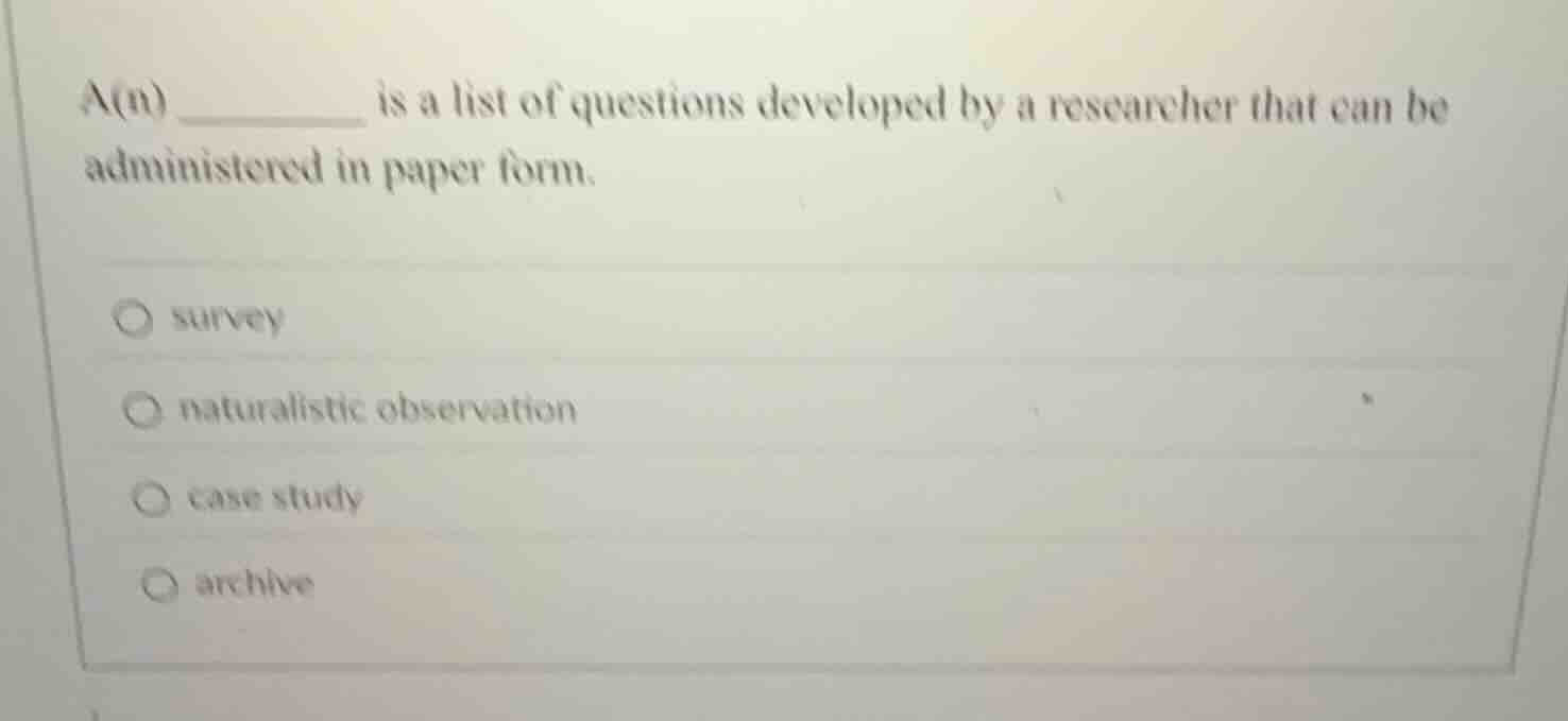 a(n) ______ is a list of questions developed by a researcher that can b…