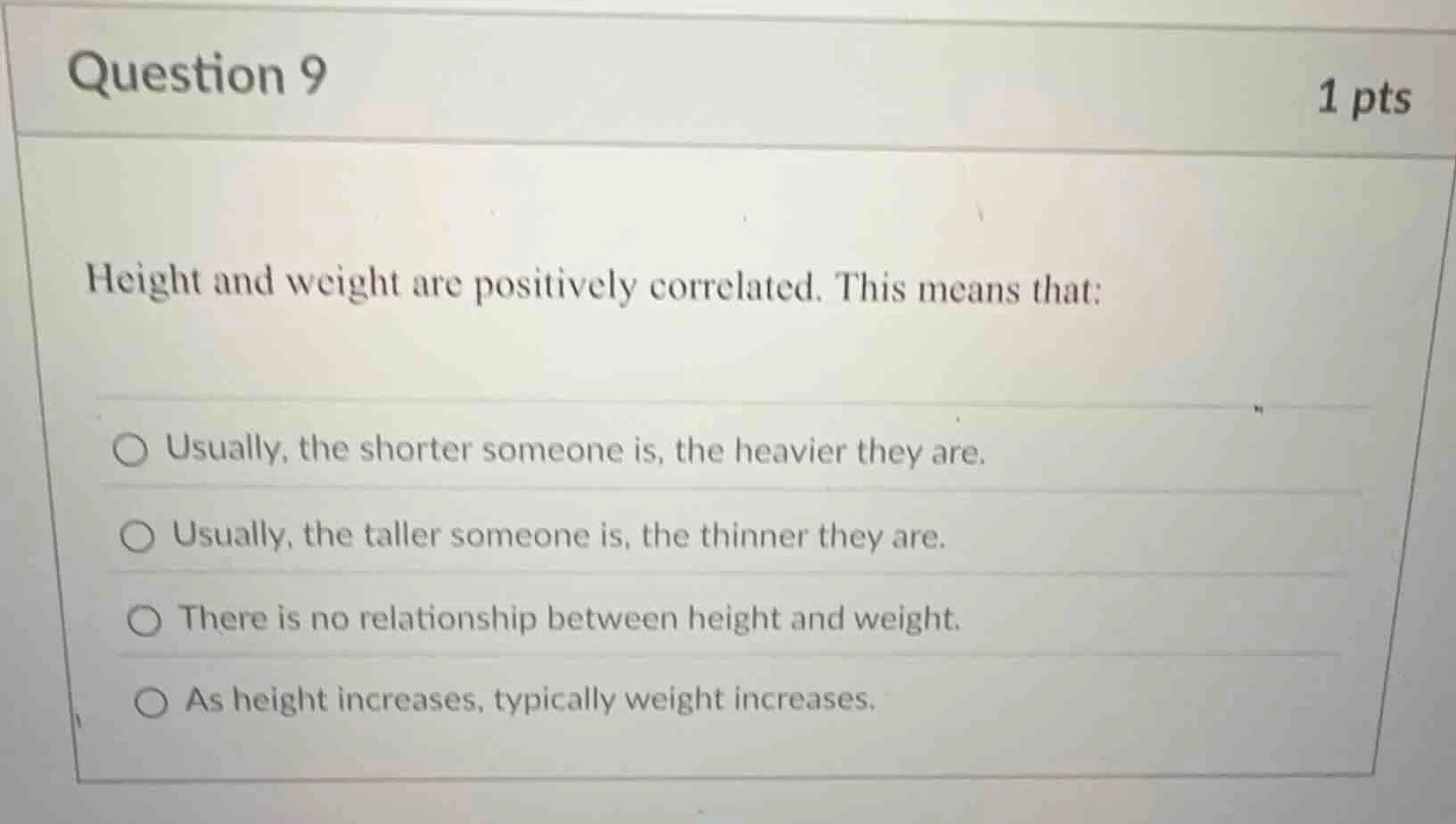 question 9 1 pts height and weight are positively correlated. this mean…
