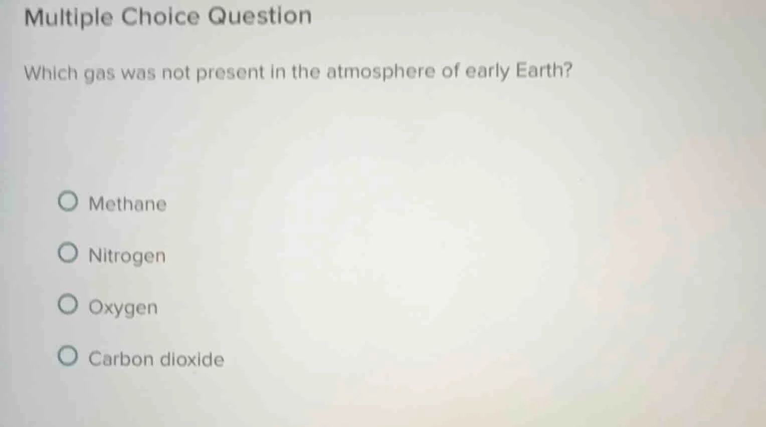multiple choice question which gas was not present in the atmosphere of…