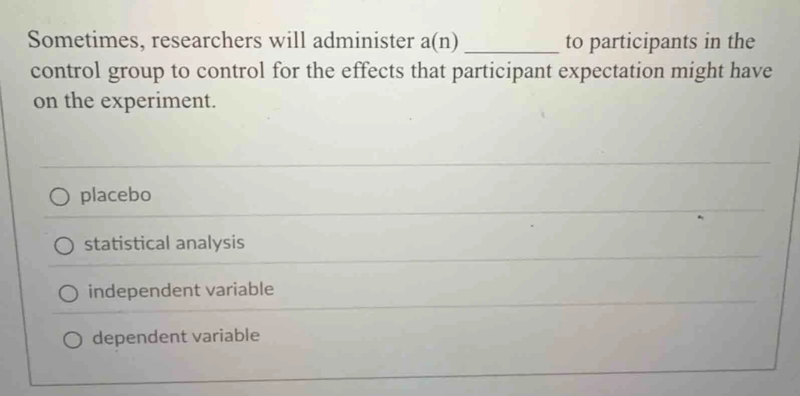 sometimes, researchers will administer a(n) ______ to participants in t…
