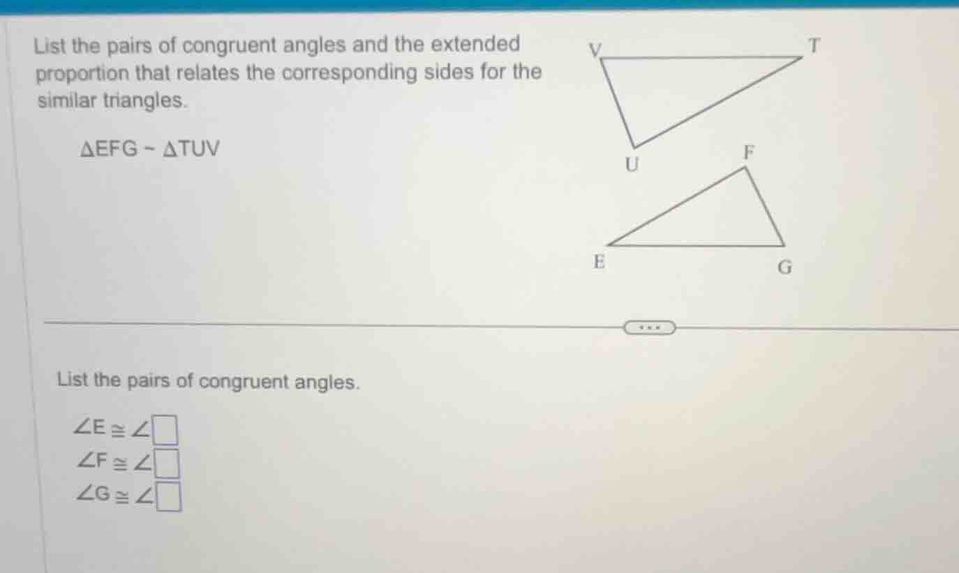 list the pairs of congruent angles and the extended proportion that rel…