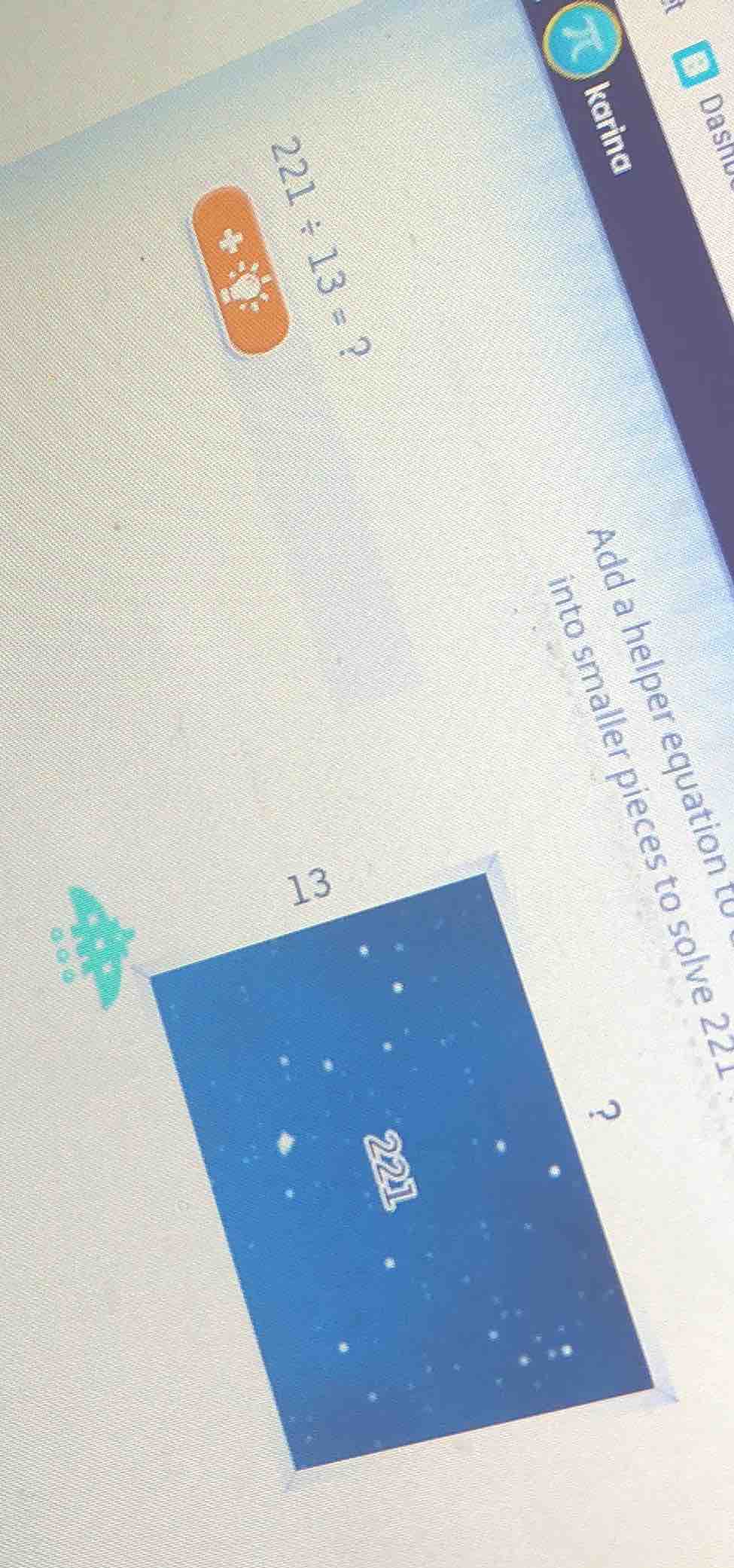 221 ÷ 13 = ? add a helper equation to into smaller pieces to solve 221