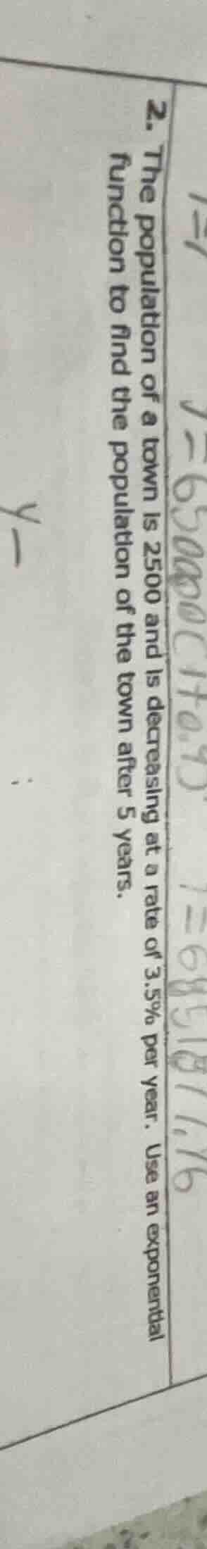 2. the population of a town is 2500 and is decreasing at a rate of 3.5%…