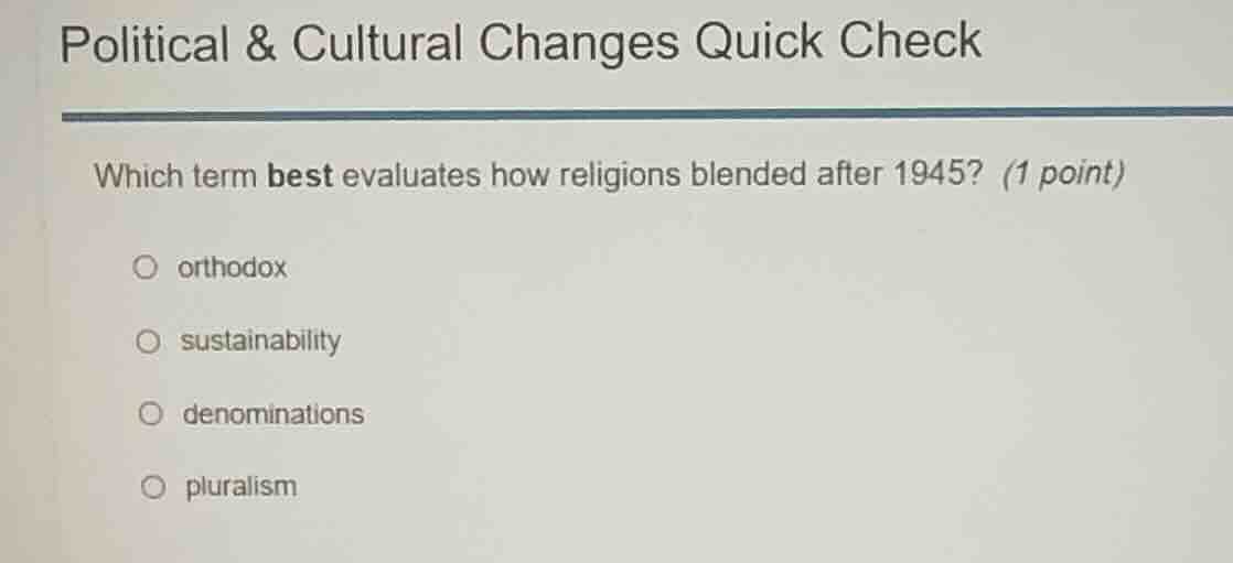 political & cultural changes quick check which term best evaluates how …