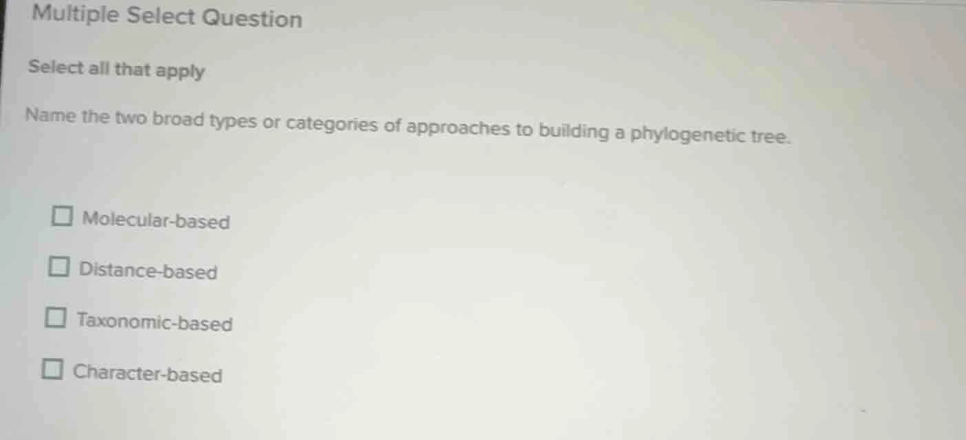 multiple select question select all that apply name the two broad types…