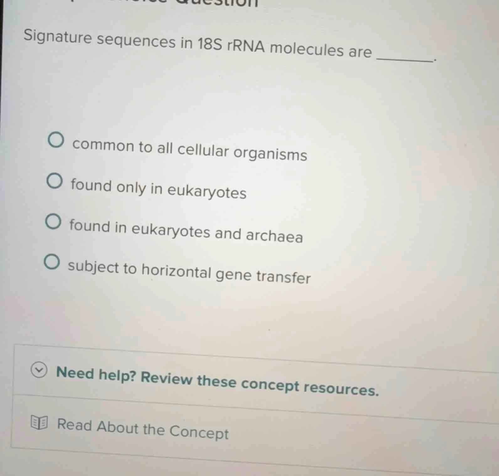 signature sequences in 18s rrna molecules are ______. common to all cel…