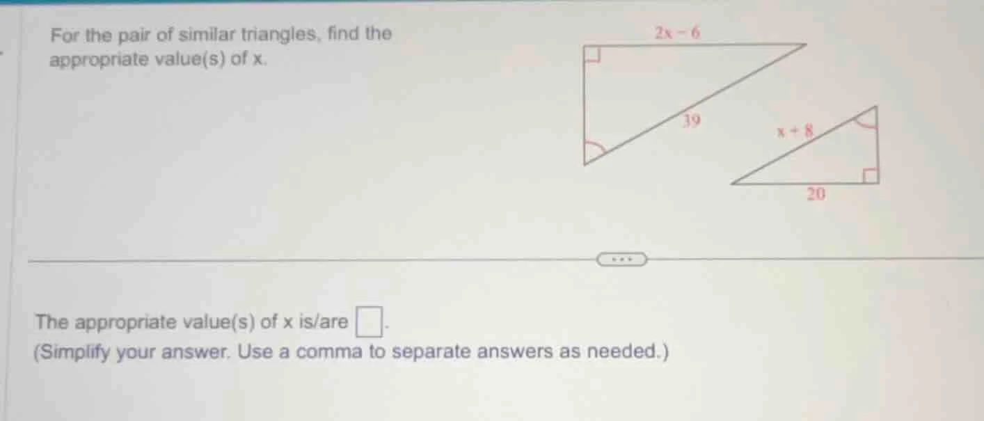 for the pair of similar triangles, find the appropriate value(s) of x. …