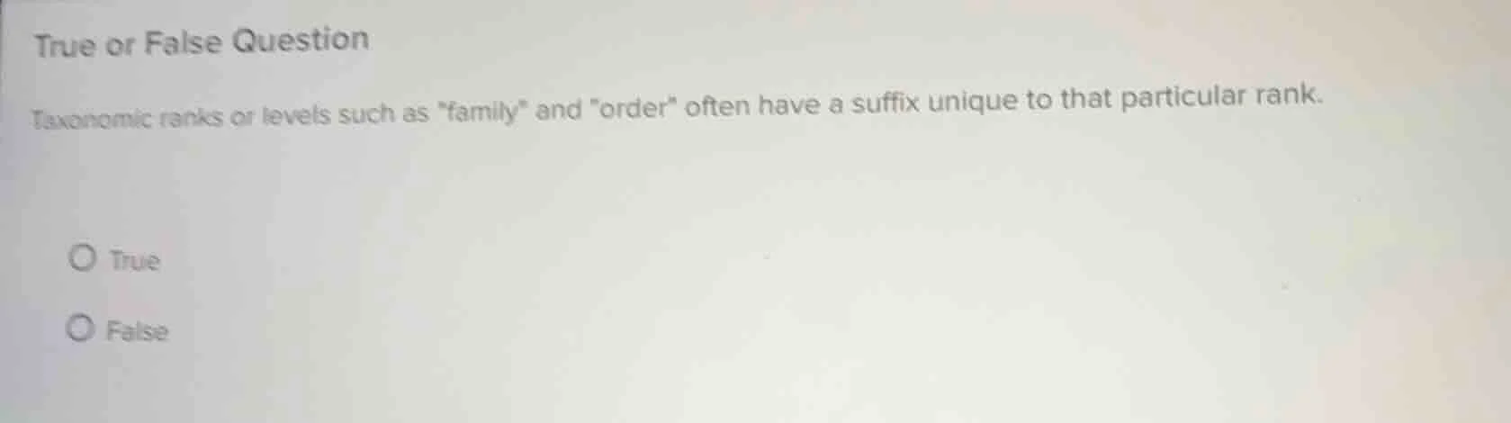 true or false question taxonomic ranks or levels such as \family\ and \…
