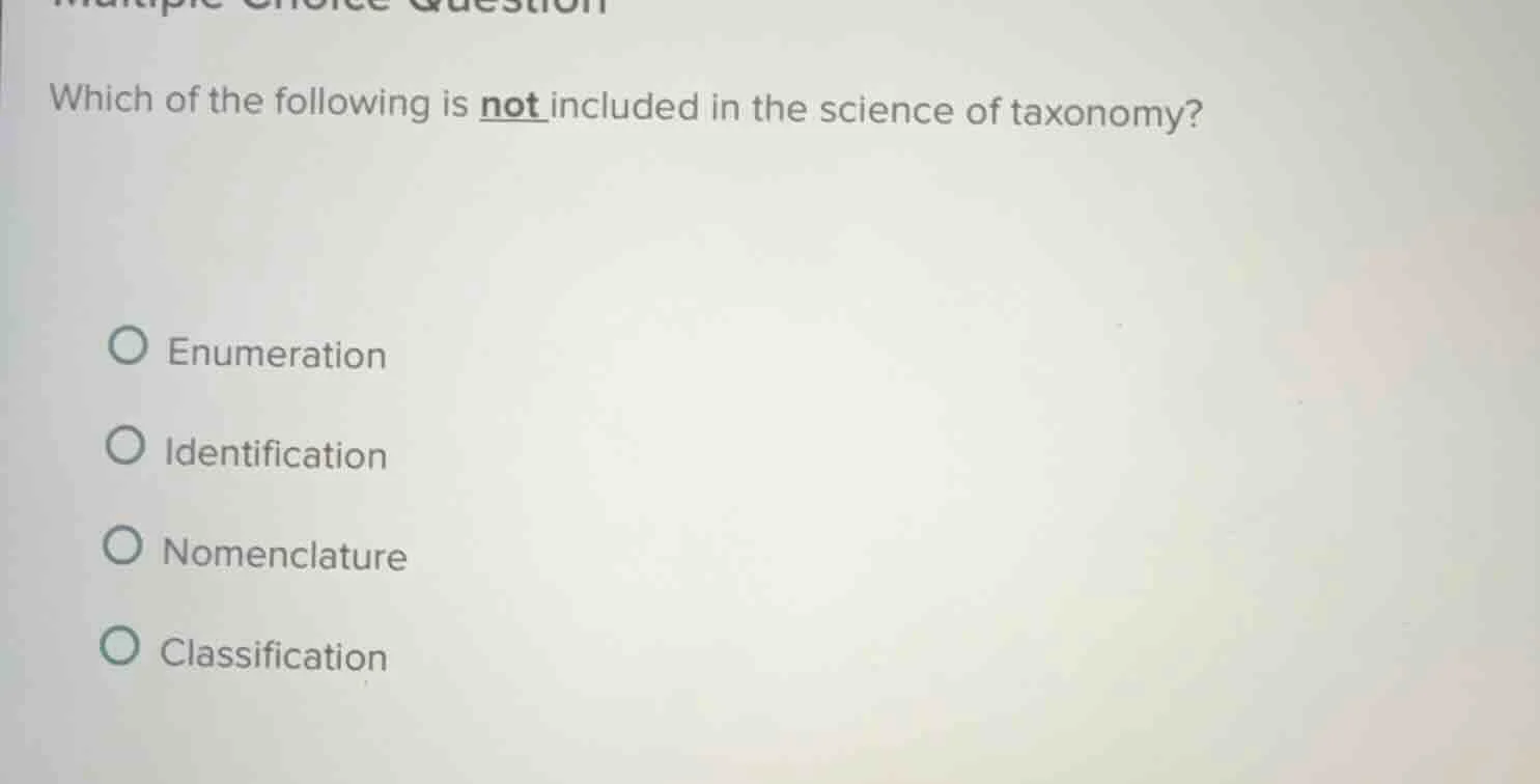 which of the following is not included in the science of taxonomy? enum…
