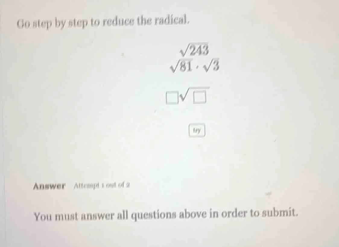 go step by step to reduce the radical. \\(sqrt{243}\\) \\(sqrt{81} cdot…