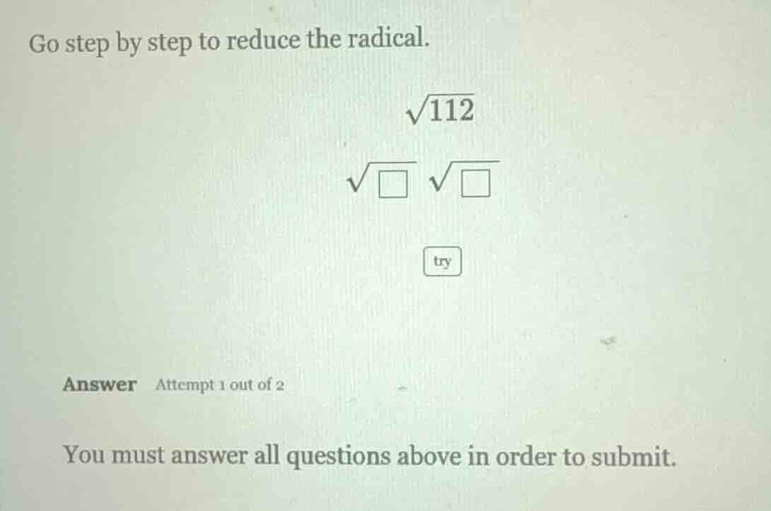 go step by step to reduce the radical.\\(\\sqrt{112}\\)\\(\\sqrt{\\squa…