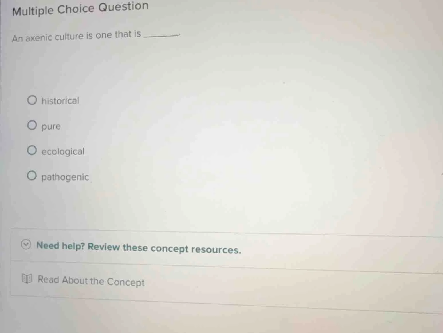 multiple choice question an axenic culture is one that is ______. ○ his…