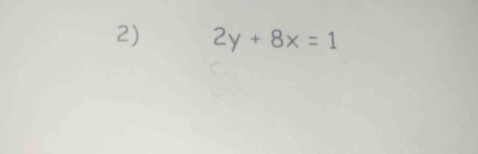 2) 2y + 8x = 1