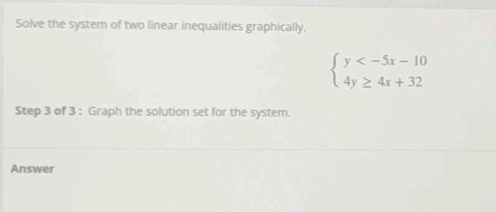 solve the system of two linear inequalities graphically. \\(\\begin{cas…