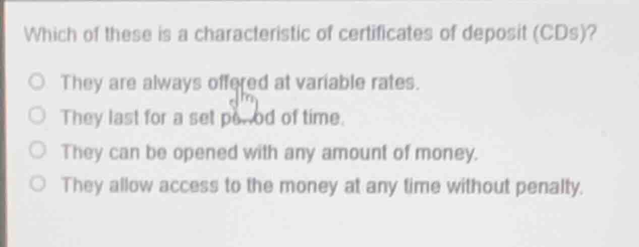which of these is a characteristic of certificates of deposit (cds)? th…