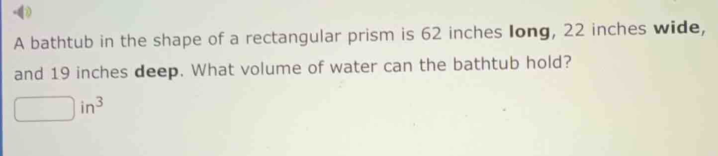 a bathtub in the shape of a rectangular prism is 62 inches long, 22 inc…