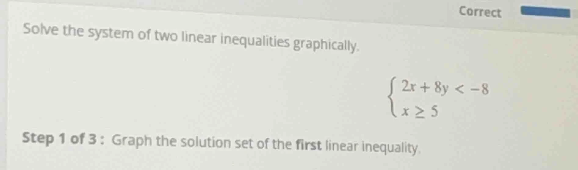 solve the system of two linear inequalities graphically.\\begin{cases}2…