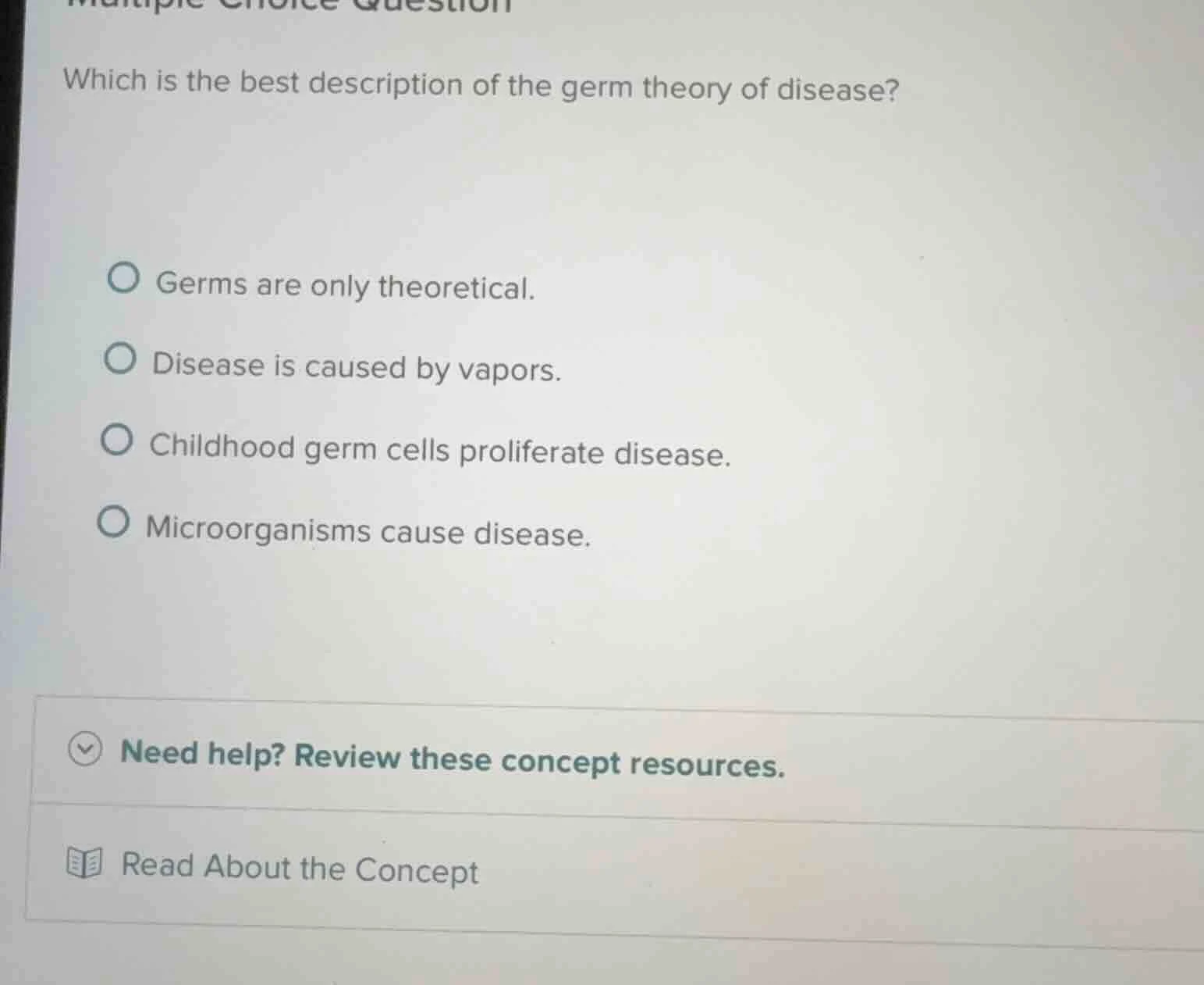 which is the best description of the germ theory of disease? germs are …