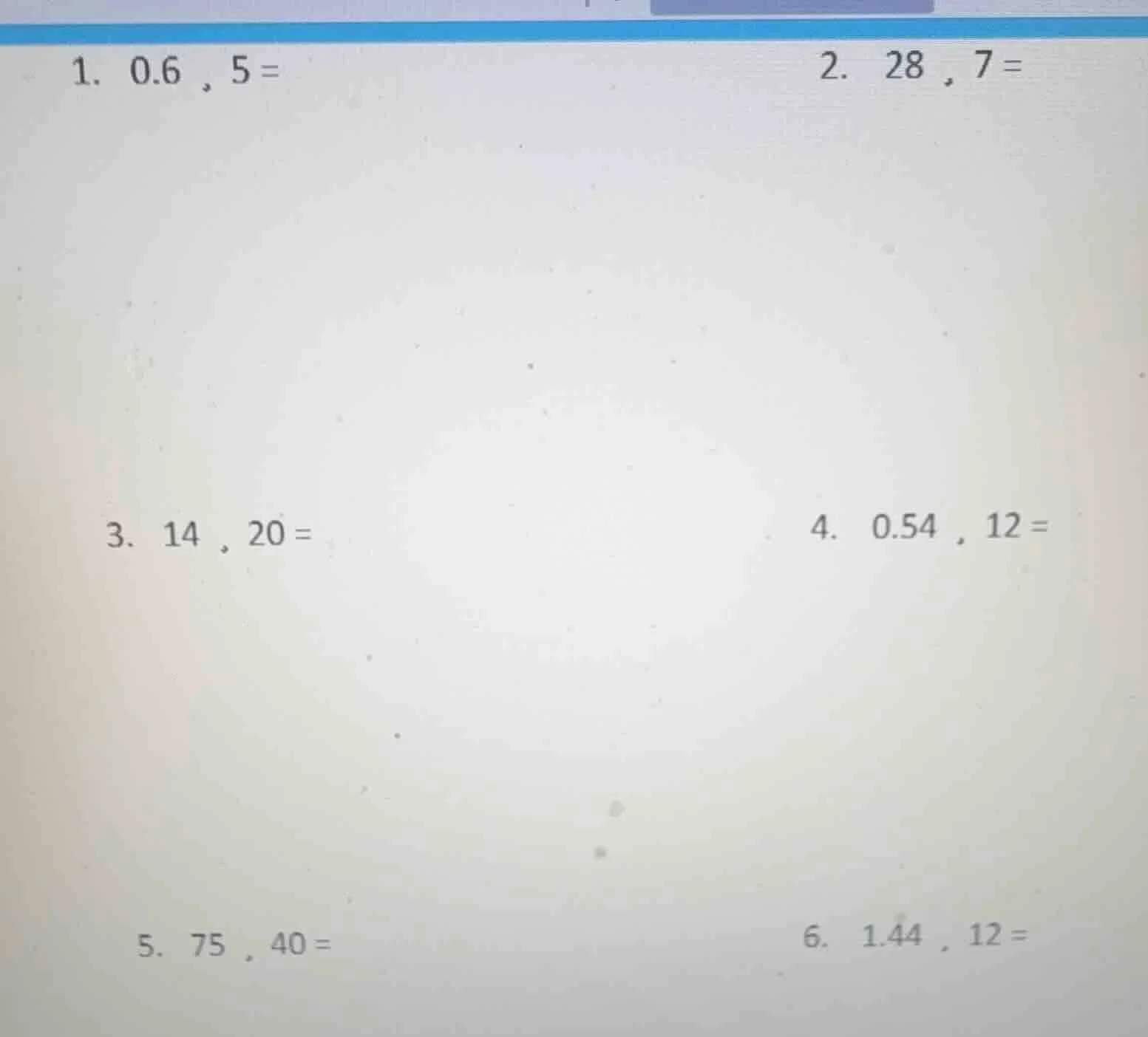 1. 0.6, 5 = 2. 28, 7 = 3. 14, 20 = 4. 0.54, 12 = 5. 75, 40 = 6. 1.44, 1…