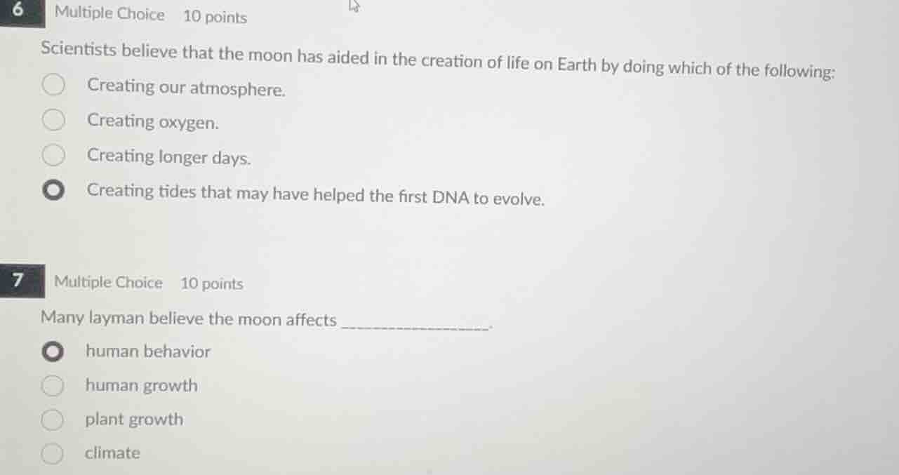 6 multiple choice 10 points scientists believe that the moon has aided …
