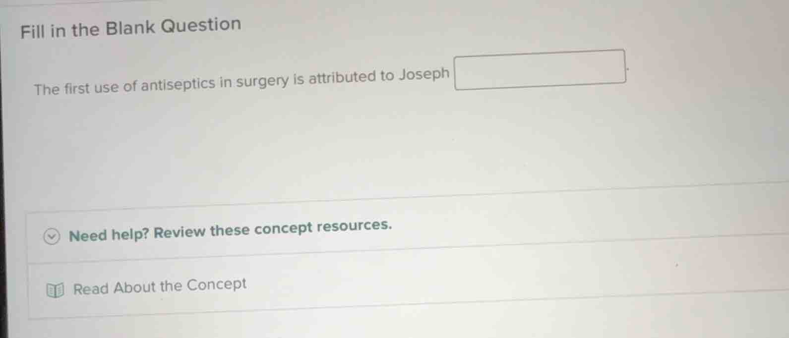 fill in the blank question the first use of antiseptics in surgery is a…